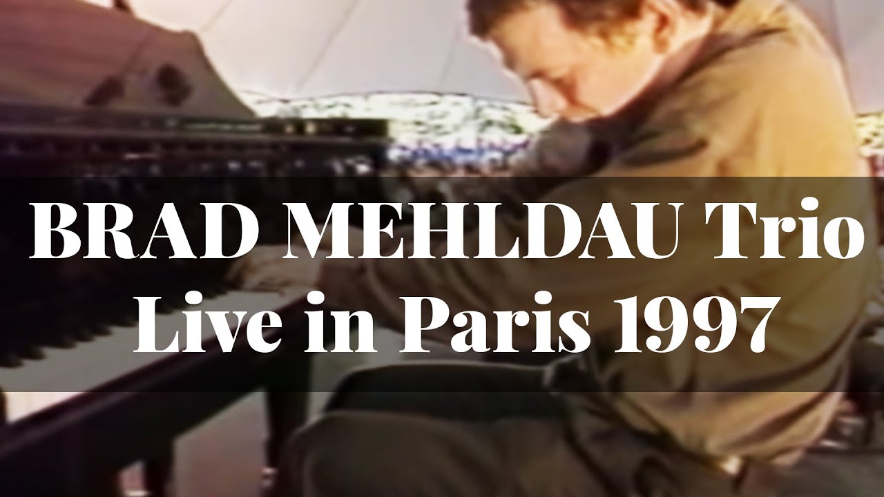 Watch Brad Mehldau Trio - Live Au Parc Floral de Paris 1997 (Full Concert) on YouTube Watch Brad Mehldau Trio - Live Au Parc Floral de Paris 1997 (Full Concert) on YouTube