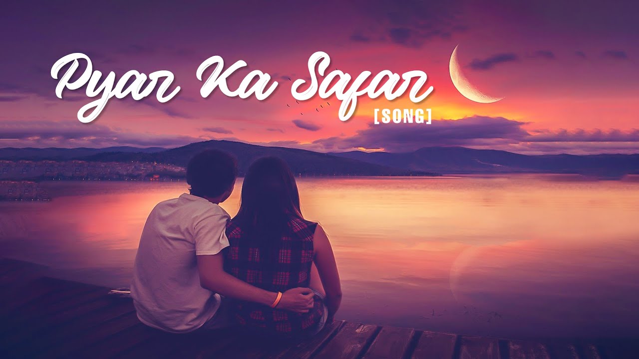 Pyaar Ka Safar | Love Song | A Journey of Hearts