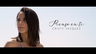 Pienso En Ti - Cristy Vazquez (video oficial)