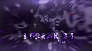 ,,Freak 2,,-- .. ୧୨
