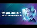 What is Identity? Security Fundamentals
