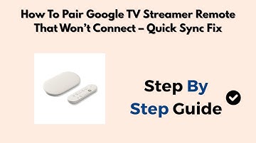 How To Pair Google TV Streamer Remote That Won’t Connect – Quick Sync Fix