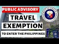 PHILIPPINE FOREIGN AFFAIRS: TRAVEL EXEMPTION (Foreign Nationals, 9g Visa, Retirement Visa etc)