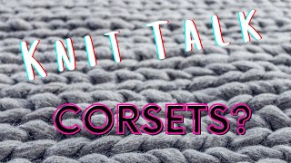 Knit Talk : Corsets ?