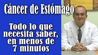 Cáncer de Estómago: Todo lo que necesita saber en menos de 7 minutos