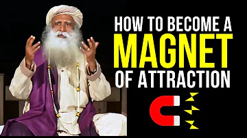 How to Become A MAGNET Of ATTRACTION | From Filth to Fragrance | Sadhguru