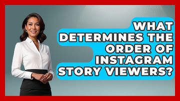 What Determines The Order Of Instagram Story Viewers? - Everyday-Networking