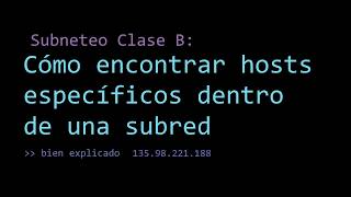 Subneteo Clase B: Cómo encontrar la IPv4 de hosts específicos dentro de una subred