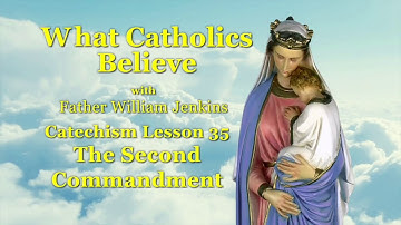 Catechism Lesson 35: The Second Commandment