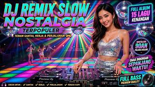 LAGU KENANGAN INDONESIA TERPOPULER 🔥 DJ NOSTALGIA LAWAS FULL ALBUM NONSTOP