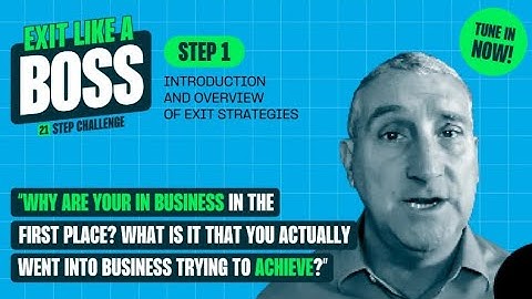 Exit Like a Boss | Step 1 - Introduction and Overview of Exit Strategies