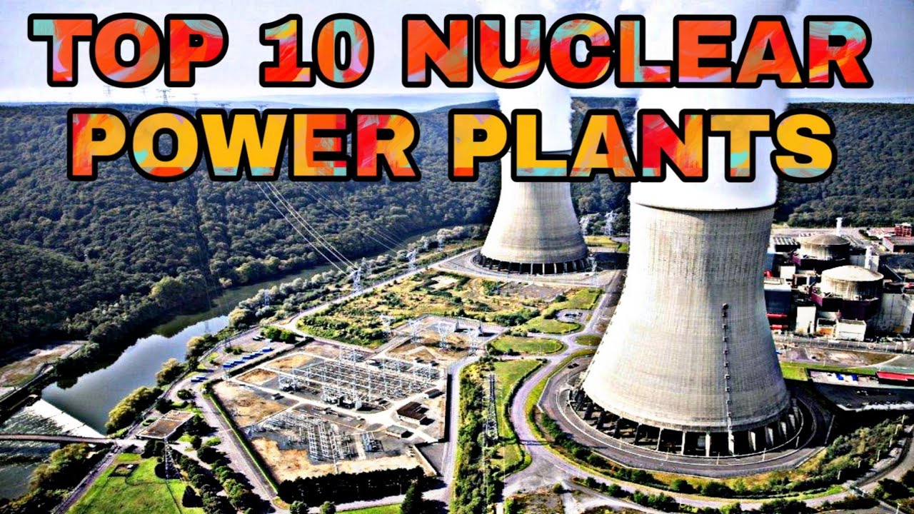 Top 10 nuclear power plants in the world - YouTube