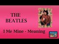 I Me Mine - The Beatles (Meaning)  #TheBeatles