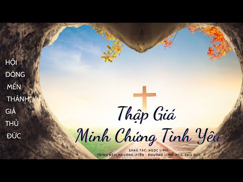 THẬP GIÁ MINH CHỨNG TÌNH YÊU - ST: NGỌC LINH