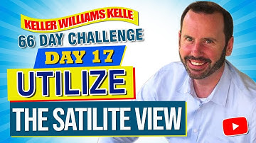 Keller Williams Kelle 66 Day Challenge 17 - Utilize the Satellite VIew