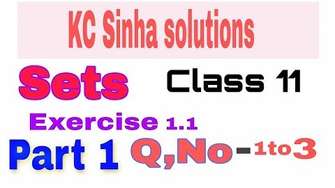 Sets- class11th maths in(kc sinha solution)part-1 ,Q.No-1 to 3| by omprakash sir