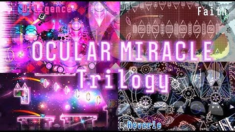 [Potato showcase] Ocular Miracle Trilogy | by GaidenHertuny, ZeroSR, Davphla & more | Geometry Dash