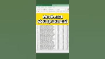 Xoá nhanh các dữ liệu trong ngoặc chuyên nghiệp 🥰🥰🥰