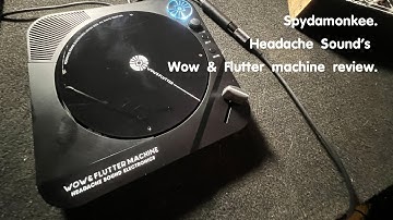 Wow & Flutter machine review. Spydamonkee.