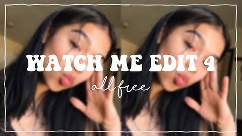 watch me edit 4 | all free