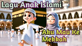 Lagu Anak Islami - Aku Mau Ke Mekkah - Shanum Muslimah