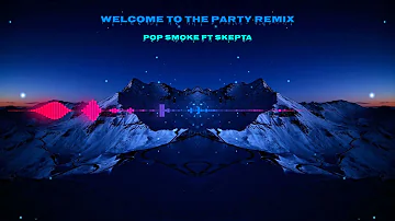 Welcome to the Party REMIX Pop Smoke ft Skepta (by Benzo)
