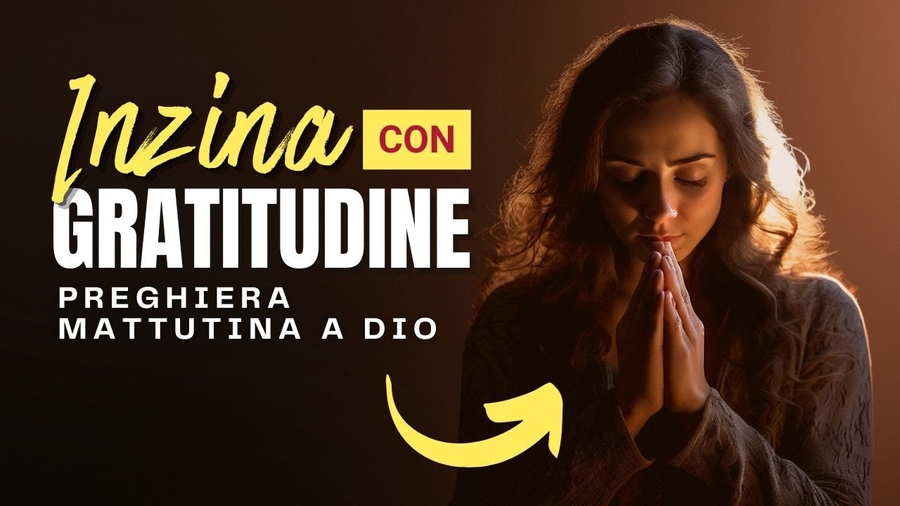 INIZIA LA GIORNATA CON GRATITUDINE: PREGHIERA MATTUTINA DI