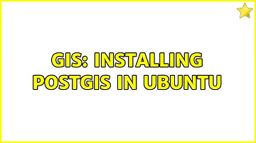 GIS: Installing PostGIS in Ubuntu (5 Solutions!!)