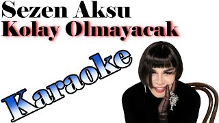 Sezen Aksu - Kolay Olmayacak - Karaoke Resimi