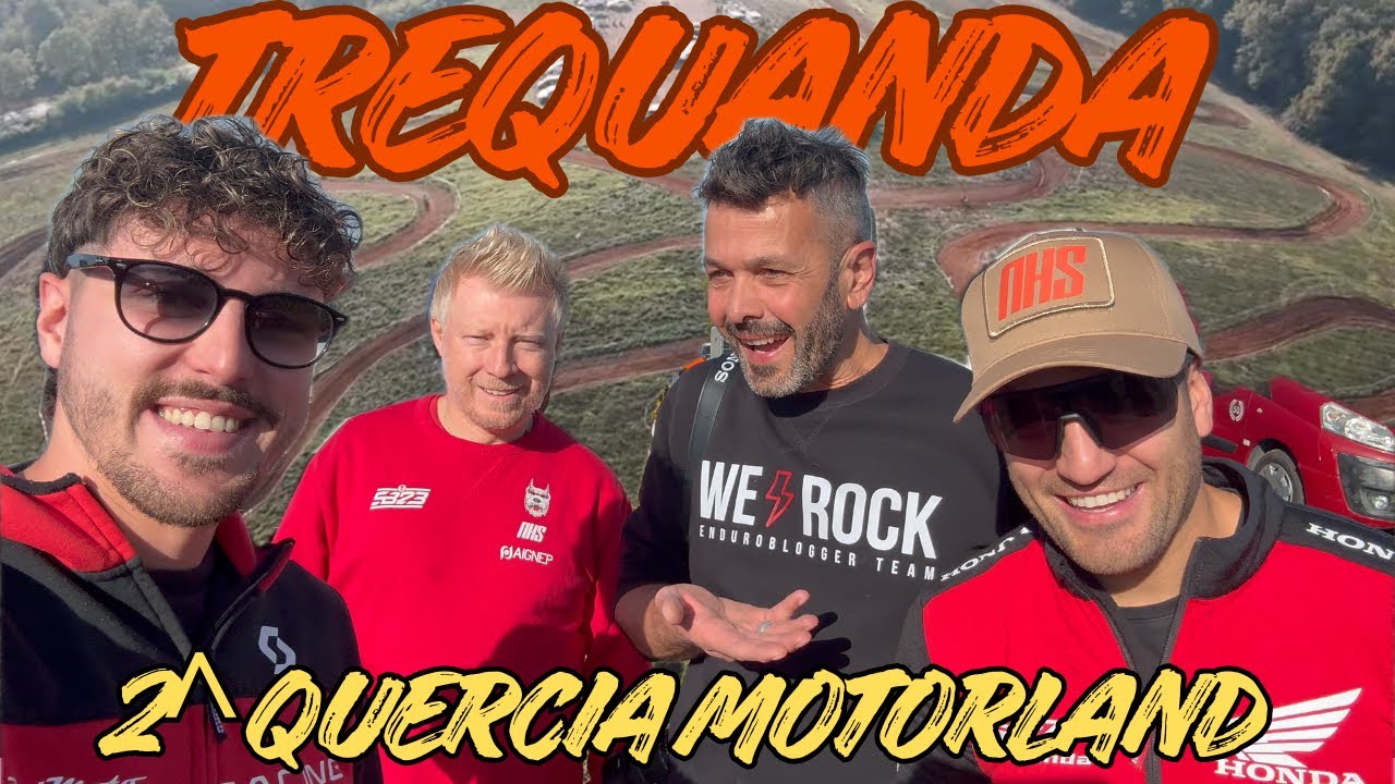 TREQUANDA II QUERCIA MOTORLAND | Samuele Bernardini ed EnduroBlogger ospiti speciali!
