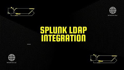 9 - SPLUNK LDAP INTEGRATION