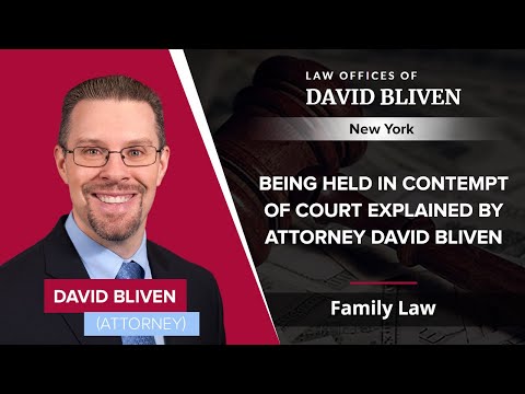 Being Held In Contempt Of Court Explained By Attorney David Bliven | David Bliven – New York