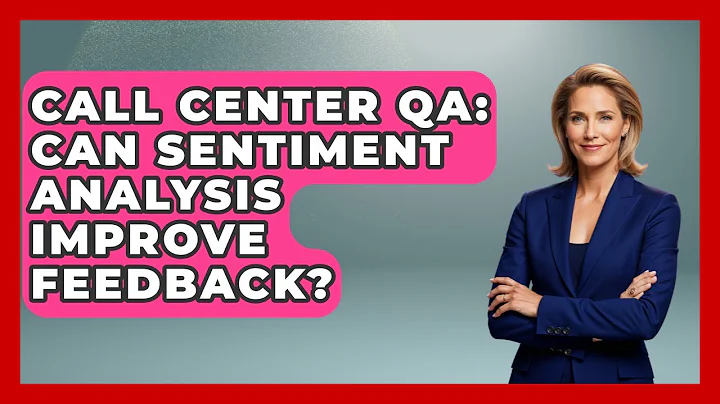 Call Center QA: Can Sentiment Analysis Improve Feedback? - Call Center Pro Strategies