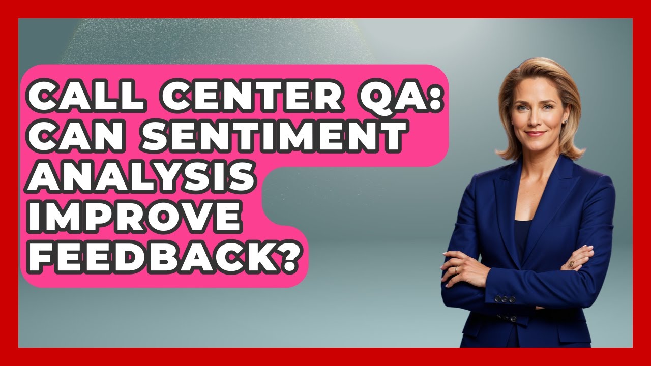 Call Center QA: Can Sentiment Analysis Improve Feedback? - Call Center Pro Strategies