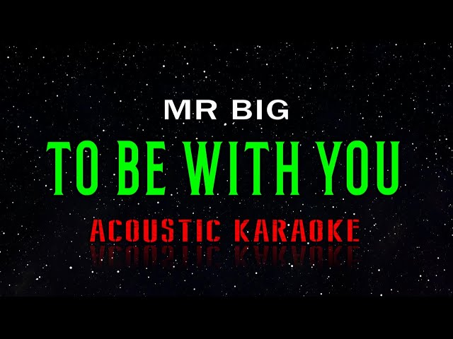 Mr Big  - To Be With You  (Acoustic Karaoke) class=