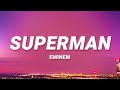 Eminem - Superman (Lyrics) | I know you want me baby I think I want you to