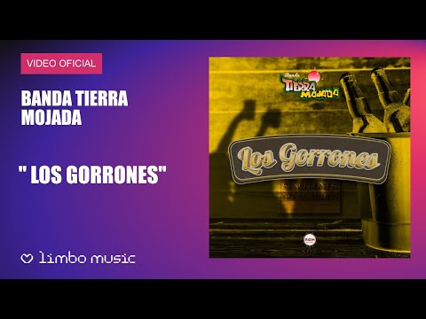 Banda Tierra Mojada - Los Gorrones | Vídeo Oficial | Limbo Music México