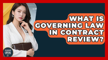 What Is Governing Law In Contract Review? - Avoiding Common Legal Mistakes