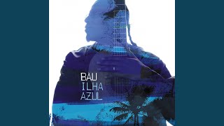 Video thumbnail of "Bau - Ilha azul"