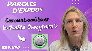 Comment faire pour avoir des ovocytes de bonne qualité