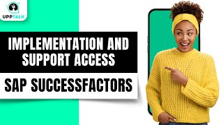 Implementation and Support Access in SAP SuccessFactors Learn SAP SuccessFactors Upptalk