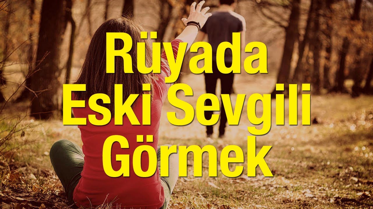 evli birinin ruyada eski sevgilisini gormesi ne demektir ruyada eski sevgili ile konusmak dini bilgiler haberleri