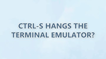 Ctrl-s hangs the terminal emulator? (2 SOLUTIONS!!)