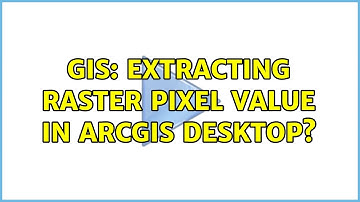 GIS: Extracting raster pixel value in ArcGIS Desktop? (2 Solutions!!)