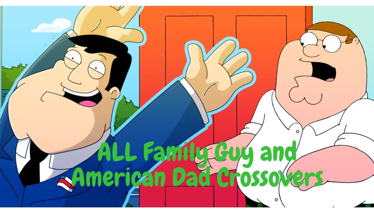 every-family-guy-american-dad-crossover-ever-youtube