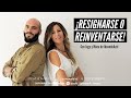 Resignarse o REINVENTARSE con Iago y Maca de IdeandoAzul