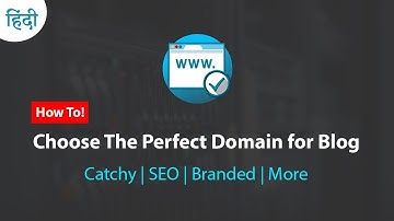 How To Choose The Perfect Domain Name for Blog in 2019