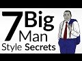 7 Large Man Style Secrets | Wardrobe Tips For Big & Tall Men | Dress Sharp For Heavy Guys