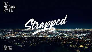 DJ Megan Ryte - "Strapped" Ft. Sleepy Hallow (Lyric Video)