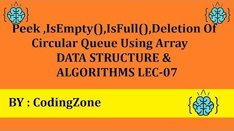 Peek, isEmpty, isFull, Delete Circular Queue using Array Lec-07||Data Structure &Algorithms ||